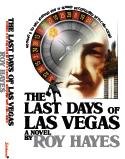 Free eBook - The Last Days of Las Vegas - A Novel by Roy Hayes